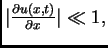 $ \vert\frac{\partial u(x,t)}{\partial
x}\vert\ll 1,$