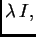 $ \lambda\,I,$