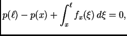 $\displaystyle p(\ell) - p(x) + \int_x^{\ell} f_x(\xi)\,d\xi = 0,$
