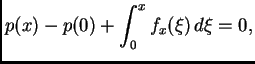 $\displaystyle p(x) - p(0) + \int_0^x f_x(\xi)\,d\xi = 0,$