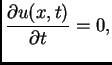 $\displaystyle \frac{\partial u(x,t)}{\partial
t} = 0,$