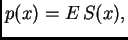 $\displaystyle p(x) = E\,S(x),$