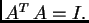 $ A^T\,A=I.$