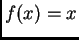 $ f(x)=x$