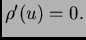 $ \rho'(u)=0.$