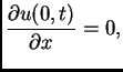 $\displaystyle \frac{\partial u(0,t)}{\partial x} = 0,$