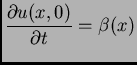 $\displaystyle \frac{\partial u(x,0)}{\partial t} =
\beta(x)$