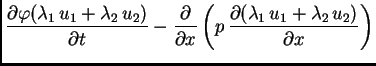 $\displaystyle \frac{\partial\varphi(\lambda_1\,u_1 + \lambda_2\,u_2)}{\partial
...
...x}\left(p\,\frac{\partial
(\lambda_1\,u_1 + \lambda_2\,u_2)}{\partial x}\right)$