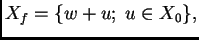 $\displaystyle X_f = \{w + u;\;u \in X_0\},$