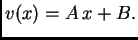 $\displaystyle v(x) = A\,x + B.$
