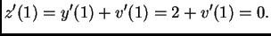 $\displaystyle z'(1) = y'(1) + v'(1) = 2 + v'(1) = 0.$