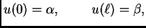 $ u(0)=\alpha,\hspace{1cm}u(\ell)=\beta,$