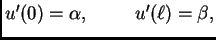$ u'(0)=\alpha,\hspace{1cm}u'(\ell)=\beta,$