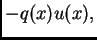 $ -q(x)u(x),$