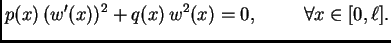 $\displaystyle p(x)\,(w'(x))^2 +
q(x)\,w^2(x) = 0,\hspace{1cm}\forall x \in [0,\ell].$