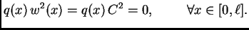 $\displaystyle q(x)\,w^2(x) = q(x)\,C^2= 0,\hspace{1cm}\forall x \in [0,\ell].$