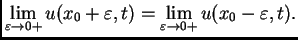 $\displaystyle \lim_{\varepsilon \rightarrow 0+}u(x_0+\varepsilon,t) =
\lim_{\varepsilon \rightarrow 0+}u(x_0-\varepsilon,t).$