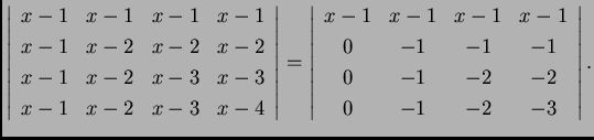 % latex2html id marker 30331
$\displaystyle \left\vert\begin{array}{cccc}
x-1 &...
... & -1 & -1 \\
0 & -1 & -2 & -2 \\
0 & -1 & -2 & -3
\end{array}\right\vert.$