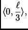 $\displaystyle \langle 0,\frac{\ell}{3} \rangle,$