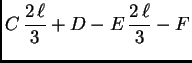 $\displaystyle C\,\frac{2\,\ell}{3} + D - E\,\frac{2\,\ell}{3} - F$