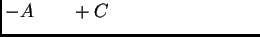 $\displaystyle - A \qquad + C \qquad \qquad \qquad \qquad$
