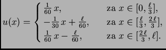 % latex2html id marker 34553
$\displaystyle u(x) = \begin{cases}
\frac{1}{60}\,x...
...rac{\ell}{60},& \quad \mbox{za $ x \in
[\frac{2\,\ell}{3},\ell].$}
\end{cases}$