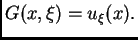 $\displaystyle G(x,\xi) = u_{\xi}(x).$