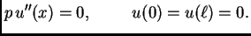 $\displaystyle p\,u''(x) = 0,\hspace{1cm}u(0) = u(\ell{}) = 0.$
