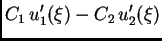 $\displaystyle C_1\,u'_1(\xi) - C_2\,u'_2(\xi)$