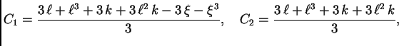 $\displaystyle C_1 = {\frac{3\,\ell + {{\ell}^3} + 3\,k + 3\,{{\ell}^2}\,k -
3\...
...}}{3}},\quad
C_2 = {\frac{3\,\ell + {{\ell}^3} + 3\,k + 3\,{{\ell}^2}\,k}{3}},$