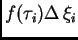 $ f(\tau_i)\Delta\,\xi_i$