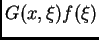 $ G(x,\xi)f(\xi)$