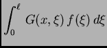 $\displaystyle \int_0^{\ell}\,G(x,\xi)\,f(\xi)\,d\xi$