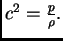 $ c^2 = \frac{p}{\rho}.$
