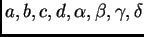 $ a,b,c,d,\alpha{},\beta{},\gamma{},\delta{}$