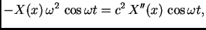 $\displaystyle -X(x)\,\omega^2\,\cos \omega t = c^2\,X''(x)\,\cos \omega t,$