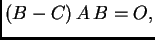 $\displaystyle (B-C)\,A\,B=O,$