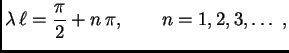 $\displaystyle \lambda\,\ell = \frac{\pi}{2} + n\,\pi,\quad\quad n=1,2,3,\ldots\
,$