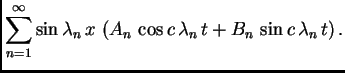 $\displaystyle \sum_{n=1}^{\infty} \sin \lambda_n\,x\,\left(A_n\,\cos c\,\lambda_n\,t
+ B_n\,\sin c\,\lambda_n\,t\right).$