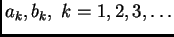 $ a_k,b_k,\;k=1,2,3,\ldots$