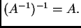 $ (A^{-1})^{-1}=A.$