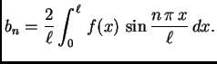 $\displaystyle b_n = \frac{2}{\ell}\int_0^{\ell}\,f(x)\,\sin\frac{n\,\pi\,x}{\ell}\,dx.$