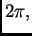 $ 2\pi,$