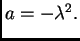 $ a = -\lambda^2.$