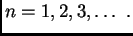 $ n=1,2,3,\ldots\ .$