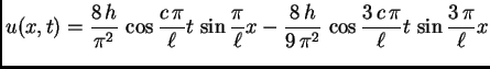 $\displaystyle u(x,t) = {\frac{8\,h}{{{\pi
}^2}}}\,\cos\frac{c\,\pi}{\ell}t\,\si...
...ac{8\,h}{9\,{{\pi
}^2}}}\,\cos\frac{3\,c\,\pi}{\ell}t\,\sin\frac{3\,\pi}{\ell}x$