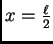 $ x=\frac{\ell}{2}$