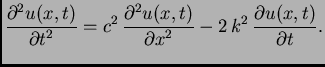 $\displaystyle \frac{\textstyle{\partial^2 u(x,t)}}{\textstyle{\partial t^2}} = ...
...l x^2}} -
2\,k^2\,\frac{\textstyle{\partial u(x,t)}}{\textstyle{\partial
t}}.$