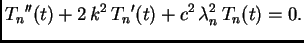 $\displaystyle {T_n}''(t) + 2\,k^2\,{T_n}'(t) + c^2\,\lambda_n^2\,{T_n}(t)
= 0.$