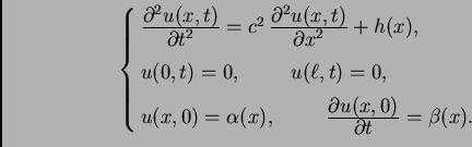 \begin{displaymath}
% latex2html id marker 35445
\begin{cases}\frac{\textstyle{\...
...artial u(x,0)}}{\textstyle{\partial t}} = \beta(x). \end{cases}\end{displaymath}